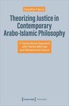 Theorizing Justice in Contemporary Arabo-Islamic Philosophy