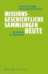 Missionsgeschichtliche Sammlungen heute