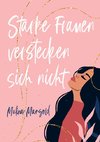 Starke Frauen verstecken sich nicht