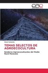 TEMAS SELECTOS DE AGROECOCULTURA