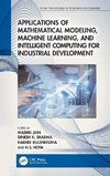 Applications of Mathematical Modeling, Machine Learning, and Intelligent Computing for Industrial Development