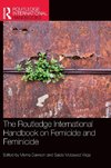 The Routledge International Handbook of Femicide and Feminicide