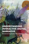 Understanding Interactive Digital Narrative