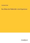 Das Wirken der Elektricität in den Organismen