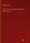 Patent Laws and Practice of Obtaining Letters Patent