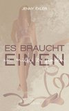 Es braucht einen, um mich zu finden (Es braucht - Reihe 3)