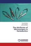 The Attributes of Microsurgery in Periodontics