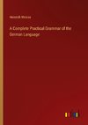 A Complete Practical Grammar of the German Language