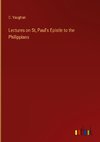 Lectures on St, Paul's Epistle to the Philippians