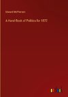 A Hand-Book of Politics for 1872