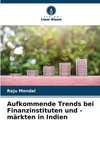 Aufkommende Trends bei Finanzinstituten und -märkten in Indien