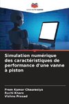 Simulation numérique des caractéristiques de performance d'une vanne à piston