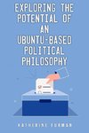 Exploring the potential of an Ubuntu-based political philosophy