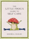 The Little Frog's Guide to Self-Care