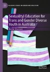 Sex(uality) Education for Trans and Gender Diverse Youth in Australia