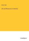 Life and Resources in America