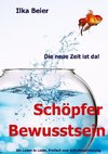 Schöpferbewusstsein - die neue Zeit ist da!