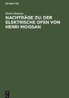 Nachträge zu: Der elektrische Ofen von Henri Moissan