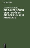 Die bayerischen Gesetze über die Bezirks- und Kreistage