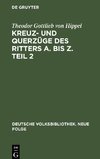 Kreuz- und Querzüge des Ritters A. bis Z. Teil 2