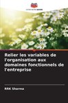 Relier les variables de l'organisation aux domaines fonctionnels de l'entreprise