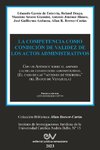 LA COMPETENCIA COMO CONDICIÓN DE VALIDEZ DE LOS ACTOS ADMINISTRATIVOS. Con un Apéndice sobre el amparo cautelar contencioso administrativo (El caso de las 