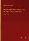 Cape Cod Stories; Also Published Under The Title Of ¿The Old Home House¿