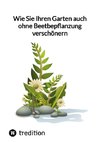 Wie Sie Ihren Garten auch ohne Beetbepflanzung verschönern