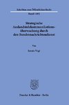 Strategische Auslandstelekommunikationsüberwachung durch den Bundesnachrichtendienst.