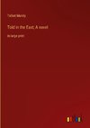 Told in the East; A novel