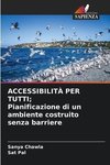 ACCESSIBILITÀ PER TUTTI; Pianificazione di un ambiente costruito senza barriere