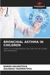 BRONCHIAL ASTHMA IN CHILDREN