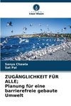 ZUGÄNGLICHKEIT FÜR ALLE; Planung für eine barrierefreie gebaute Umwelt