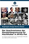 Der Anachronismus der Mandatsbegrenzung für Machthaber in Afrika Pos