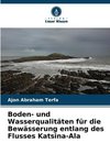 Boden- und Wasserqualitäten für die Bewässerung entlang des Flusses Katsina-Ala