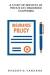 A study of services of private life insurance companies