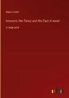 Innocent, Her Fancy and His Fact; A novel