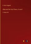 Allan and the Holy Flower; A novel