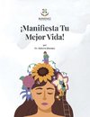 ¡Manifesta Tu Mejor Vida!