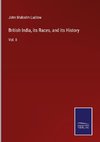 British India, its Races, and its History