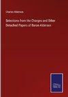 Selections from the Charges and Other Detached Papers of Baron Alderson