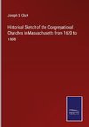 Historical Sketch of the Congregational Churches in Massachusetts from 1620 to 1858