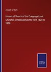 Historical Sketch of the Congregational Churches in Massachusetts from 1620 to 1858