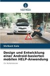 Design und Entwicklung einer Android-basierten mobilen HELP-Anwendung