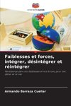 Faiblesses et forces, intégrer, désintégrer et réintégrer