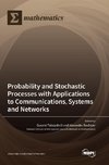 Probability and Stochastic Processes with Applications to Communications, Systems and Networks