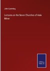 Lectures on the Seven Churches of Asia Minor