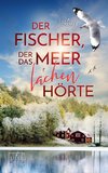 Der Fischer, der das Meer lachen hörte