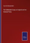 The Celebrated Essay on England and her Colonial Policy