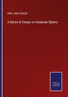 A Series of Essays on American Slavery